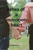 Ashes of a monsoon heart