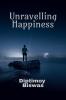Unravelling  Happiness: How  To  Achieve  A  First  Person  Happiness  Of  The  Highest  Stage  By  Yoga  Science   And  Spirituality