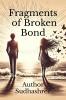 Fragments of Broken Bond