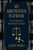MY ARBITRATION PLAYBOOK: D to Z of Arbitration (Everyone knows A B and C)