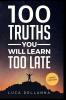 100 Truths You Will Learn Too Late