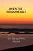 WHEN THE SHADOWS REST