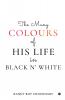 The Many Colours of His Life in Black n' White