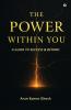 THE POWER WITHIN YOU: A GUIDE TO SUCCESS & BEYOND