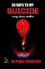 30 days to my Suicide ~ every choice matters: "A journey through despair hope and the courage to survive."