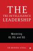 THE TRI-INTELLIGENCE LEADERSHIP: Mastering IQ EQ and SQ