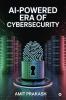 AI-Powered Era of Cybersecurity