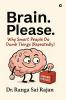 Brain. Please.: Why Smart People Do Dumb Things (Repeatedly) (Black and White Edition)