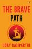 The Brave Path: Walk with Courage and the Universe Walks with You