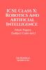 ICSE Class X: Robotics And Artificial Intelligence Mock Papers (Subject Code 661)