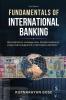 Fundamentals of International Banking: On remittances exchange rates forward contracts swaps risk management trade finance and more.