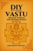 DIY VASTU: Ancient Wisdom for Modern Homes
