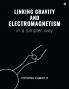 Linking Gravity and Electromagnetism in a Simpler Way
