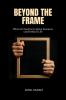 BEYOND THE FRAME: What Art Teaches Us About Business Leadership and Life