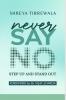 NEVER SAY NO: Step UP and Step OUT