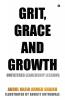 Grit Grace and Growth: Unfiltered Leadership Lessons