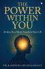 The Power Within You: Awaken Your Mind Transform Your Life
