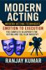 Modern Acting: The Complete Blueprint for Acting and the Film Industry