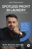 Spotless Profit in Laundry: A Complete Guide to Laundry and Dry Cleaning