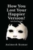 How You Lost Your Happier Version?: Let's find yourself.