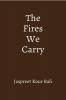 The Fires We Carry
