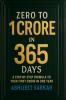 Zero to 1 Crore in 365 Days: A Step-by-Step Formula to Your First Crore in One Year