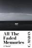 All The Faded Memories: A Novel
