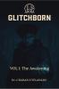GLITCHBORN: VOLUME 1: THE AWAKENING