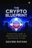 The Crypto Blueprint: A Practical Guide to Investing and Securing Your Digital Future