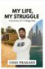 My life and My struggle: The Journey of a Village Boy