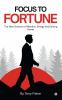 FOCUS TO FORTUNE: The New Science of Attention Energy and Earning Power