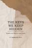 The Keys We Keep Hidden: Wisdom and Verse to Open Doors