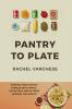 Pantry To Plate: Simple Nutritious Meals from Around the World