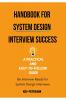 Handbook for System Design Interview Success: A Practical and Easy-to-Follow Guide
