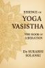 Essence of Yoga Vasistha: The Book of Liberation