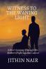 WITNESS TO THE WANING LIGHT: A Son’s Journey Through His Mother’s Fight Against Cancer