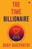 The Time Billionaire: How the Richest People Buy Freedom While the Rest Trade Hours