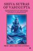 Shiva Sutras of Vasugupta: English Translation and Philosophical Interpretation of God-Consciousness Attainment in Kashmir Shaivism