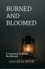 Burned and Bloomed: A Journey of Quiet Resilience
