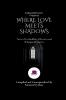 Where Love Meets Shadows: Tales of Forbidden Affection and Whispered Secrets