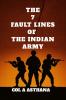 The 7 Fault Lines of the Indian Army: India's 'Crisis in Command' and 'Psychology of Military Incompetence'