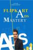 Flipkart ADS Mastery: Learn Flipkart Ads in detail by Rishi Kandari