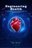 Engineering Health: A Journey from Hospitals to Wholeness