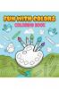 Fun With Colors: Perfect colouring book for young kids!