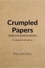 Crumpled Papers: A book never meant to be finished