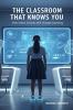 The Classroom That Knows You: How Smart Schools Will Change Learning