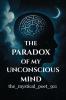 THE PARADOX OF MY UNCONSCIOUS MIND