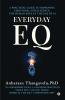 EVERYDAY EQ: A Practical Guide to Improving Emotional Intelligence: The Human Edge in the age of AI