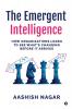 The Emergent Intelligence: How Organizations Learn to See What’s Changing Before It Arrives