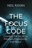 The Focus Code: Cracking the Secret to PresenceProductivity and Peace
